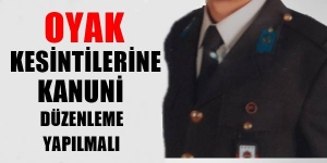 OYAK kesintilerine kanuni düzenleme yapılmalı