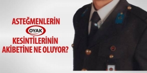 Asteğmenlerin OYAK kesintilerinin akibeti ne oluyor?