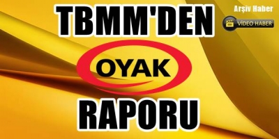 TBMM’den OYAK raporu