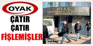 OYAK askeri fişlemiş
