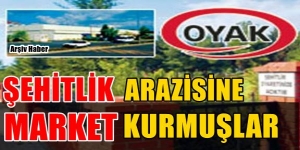 Şehitlik arazisine market kurdular