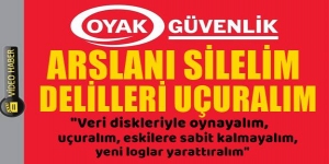 Arslan'ı silelim delilleri uçuralım