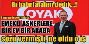 Emekli askerlere bir ev bir araba işi ne oldu?