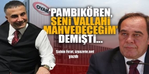 Oyak çökertmesi ve Pambıkören iddiaları