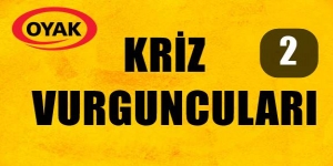 Kriz Vurguncuları – 2