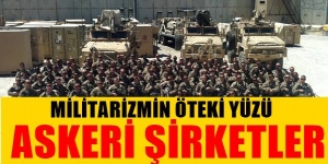 Militarizmin Öteki Yüzü: Askeri Şirketler 