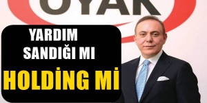 Oyak yardım sandığı mı holding mi ?