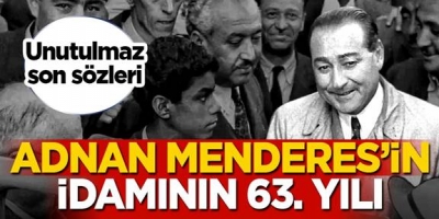Adnan Menderes'in idam edilişinin ardından 63 yıl geçti