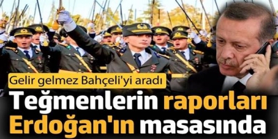 Teğmenlerin raporları Erdoğan'ın masasında