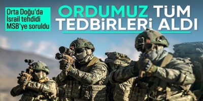 MSB'den İsrail'in saldırgan tutumuna özel önlem