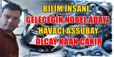 Geleceğin NOBEL adayı Assubay Olcay Kaan Çakır