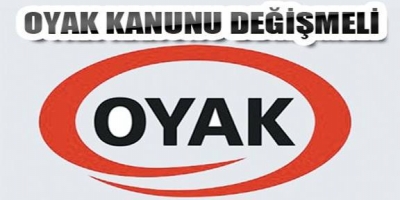 OYAK kanunu kesinlikle değişmeli