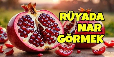 Rüyada nar ayıklamak ne anlama gelir?