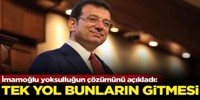 İmamoğlu yoksulluğun çözümünü açıkladı