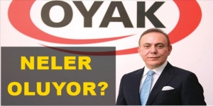 OYAK’ta neler olmuyor ki!