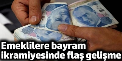 Emeklilere bayram ikramiyesinde flaş gelişme