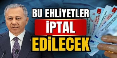Bu ehliyetliler iptal edilecek!
