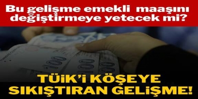 TÜİK iyice sıkıştı: Emekli maaşlarını değiştirmeye yetecek mi?