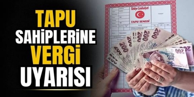 Tapu sahiplerine vergi uyarısı