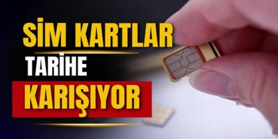 SIM kartlar tarihe karışıyor: Yeni dönem kapıda
