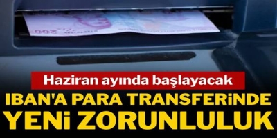 IBAN'a para transferinde yeni zorunluluk