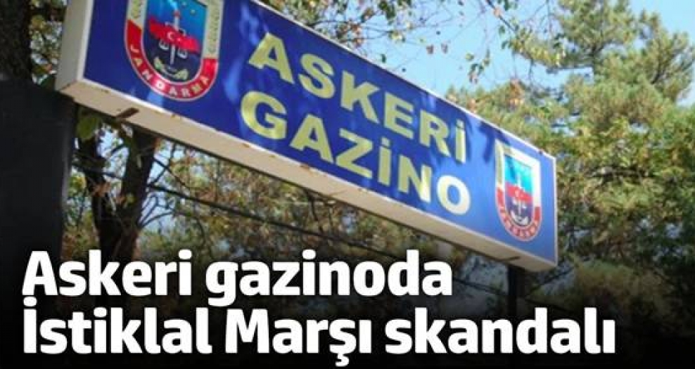 Askeri gazinoda İstiklal Marşı skandalı