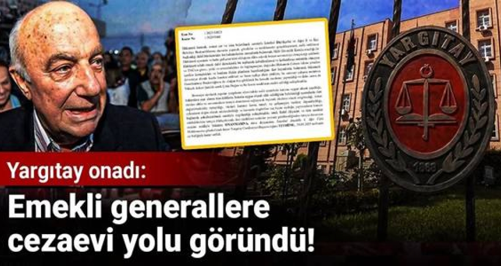 Balyoz sanığı generallere hapis yolu: Yargıtay 15 yıl sonra onadı
