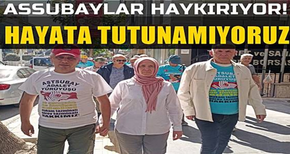 Emekli astsubaylar haykırıyor: Hayata tutunamıyoruz