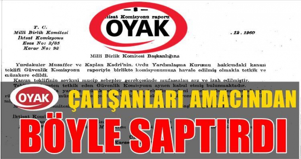 OYAK kurumunu kuruluş amacından saptıran, OYAK çalışanlarıdır