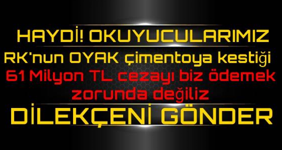 RK’nun OYAK çimentoya kestiği 61 Milyon cezayı kim ödeyecek?